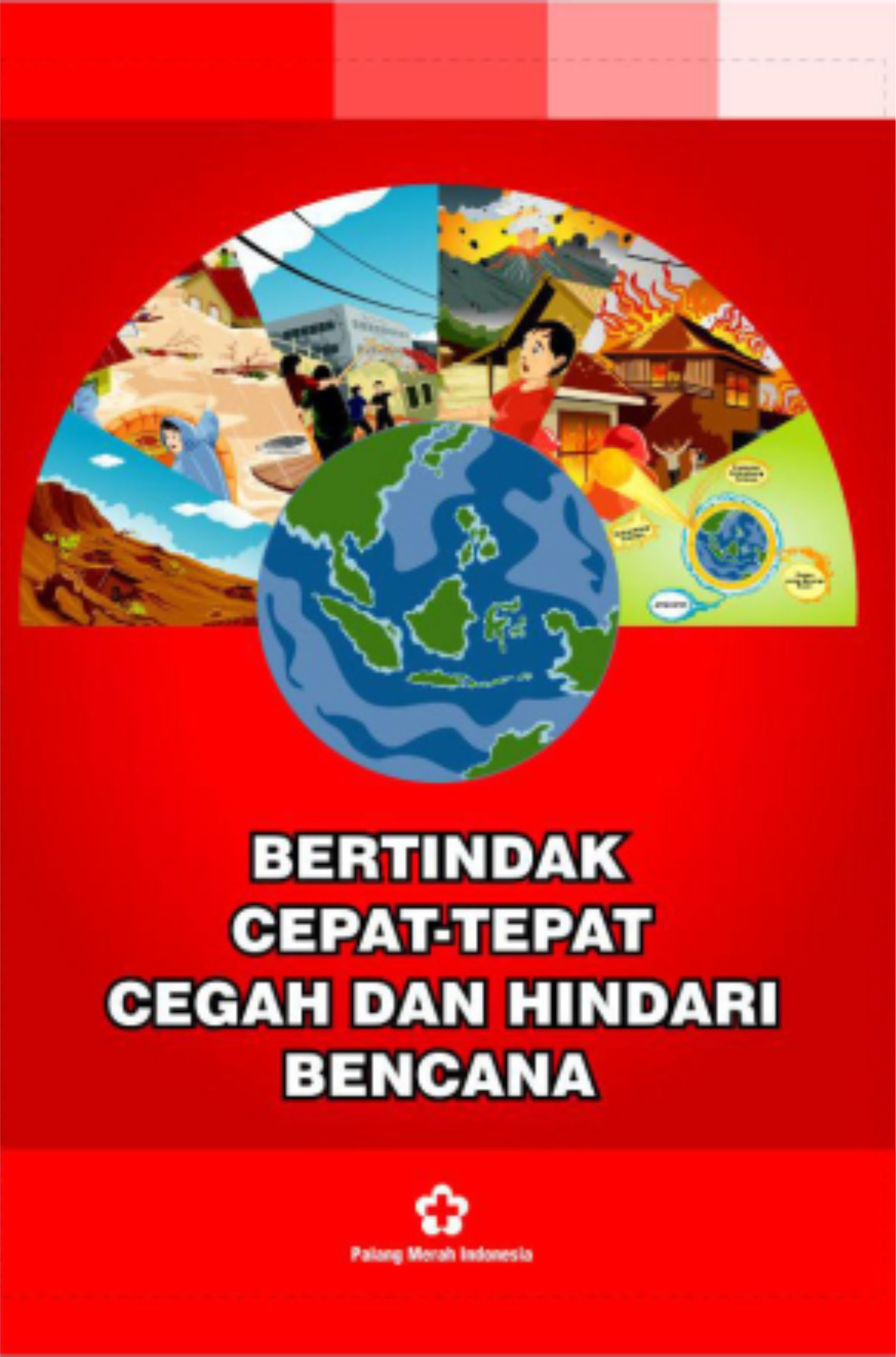 Booklet Bertindak Cepat, Tepat, Cegah dan Hindari Bencana